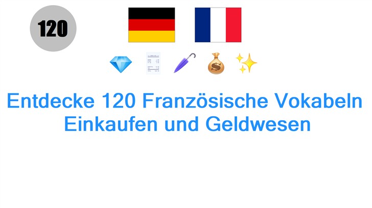 Entdecke 120 Französische Vokabeln: Einkaufen und Geldwesen